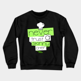 'Never Trust a Skinny Chef' Witty Food Gift Crewneck Sweatshirt